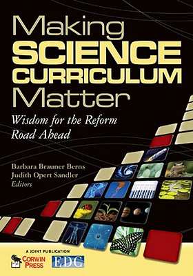 Making Science Curriculum Matter: Wisdom for the Reform Road Ahead - Berns, Barbara Brauner, and Sandler, Judith Opert
