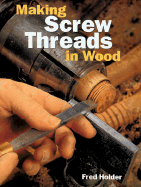 Making Screw Threads in Wood - Holder, Fred