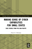 Making Sense of Cyber Capabilities for Small States: Case Studies from the Asia-Pacific