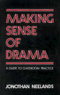 Making Sense of Drama: A Guide to Classroom Practice