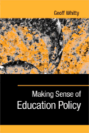 Making Sense of Education Policy: Studies in the Sociology and Politics of Education