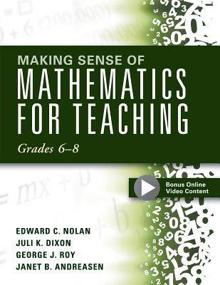 Making Sense of Mathematics for Teaching Grades 6-8: (Unifying Topics for an Understanding of Functions, Statistics, and Probability) - Nolan, Edward C, and Dixon, Juli K