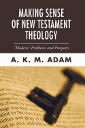 Making Sense of New Testament Theology: Modern Problems and Prospects