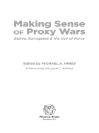 Making Sense of Proxy Wars: States, Surrogates & the Use of Force