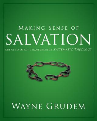 Making Sense of Salvation: One of Seven Parts from Grudem's Systematic Theology 5 - Grudem, Wayne A