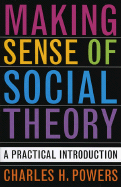 Making Sense of Social Theory: A Practical Introduction
