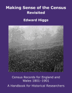 Making Sense of the Census Revisited: Census Records for England and Wales,1801-1901. A Handbook for Historical Researchers