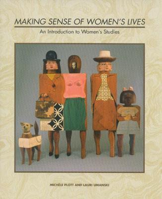 Making Sense of Women's Lives: An Introduction to Women's Studies - Plott, Michelle (Editor), and Umansky, Lauri (Editor)