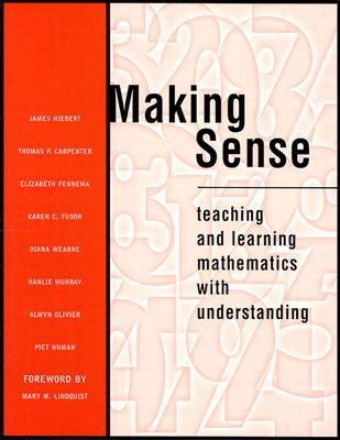 Making Sense: Teaching and Learning Mathematics with Understanding - Hiebert, James, and Carpenter, Thomas P, and Fennema, Elizabeth