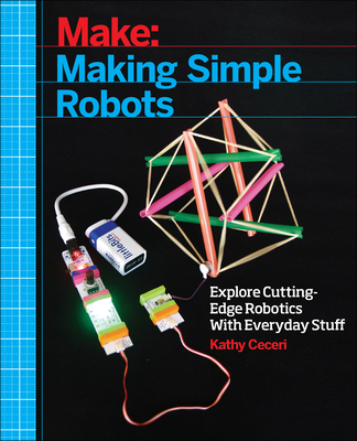Making Simple Robots - Ceceri, Kathy