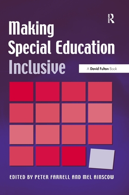 Making Special Education Inclusive: From Research to Practice - Farrell, Peter (Editor), and Ainscow, Mel (Editor)