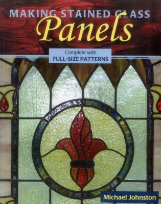 Making Stained Glass Panels - Johnston, Michael