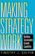 Making Strategy Work: Building Sustainable Growth Capability