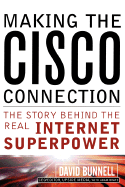 Making the Cisco Connection: They Story Behind the Real Internet Superpower