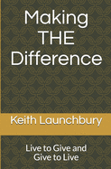 Making THE Difference: Live to Give and Give to Live