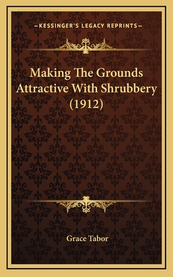 Making the Grounds Attractive with Shrubbery (1912) - Tabor, Grace