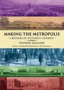 Making the Metropolis: Creators of Victoria's London