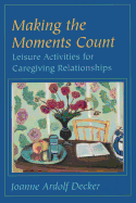 Making the Moments Count: Leisure Activities for Caregiving Relationships
