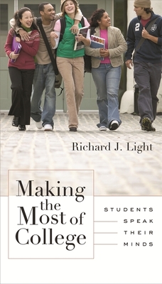 Making the Most of College: Students Speak Their Minds - Light, Richard J, Prof.