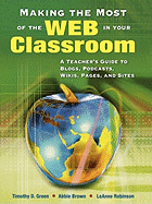 Making the Most of the Web in Your Classroom: A Teacher s Guide to Blogs, Podcasts, Wikis, Pages, and Sites