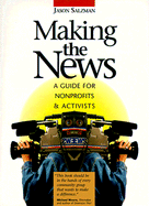 Making the News: A Guide for Nonprofits and Activists