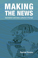 Making the News: Journalism and News Cultures in Europe