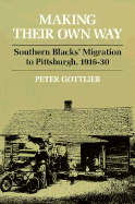 Making Their Own Way: Southern Blacks' Migration to Pittsburgh, 1916-30