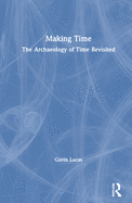 Making Time: The Archaeology of Time Revisited