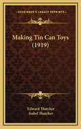 Making Tin Can Toys (1919)