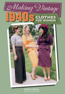 Making Vintage 1940s Clothes for Women