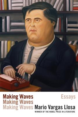Making Waves: Essays - Llosa, Mario Vargas