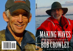 Making Waves: the Stories of Maine's Bob Crowley as Told to David Ladd