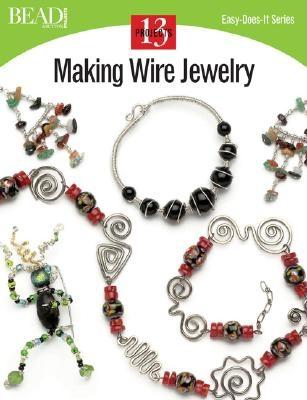 Making Wire Jewelry: 13 Projects - Kalmbach Publishing Company (Creator)
