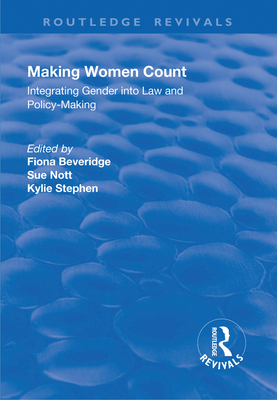 Making Women Count: Integrating Gender into Law and Policy-making - Stephen, Kylie, and Beveridge, Fiona (Editor), and Nott, Susan (Editor)