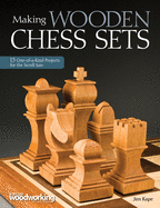 Making Wooden Chess Sets: 15 One-Of-A-Kind Projects for the Scroll Saw