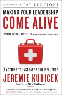 Making Your Leadership Come Alive: 7 Actions to Increase Your Influence - Kubicek, Jeremie