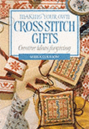 Making Your Own Cross Stitch Gifts