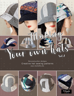 Making your own hats vol.8: Creative sewing patterns to make stylish bucket hats, newsboy caps, brimless hats (beanies), multiple sizes
