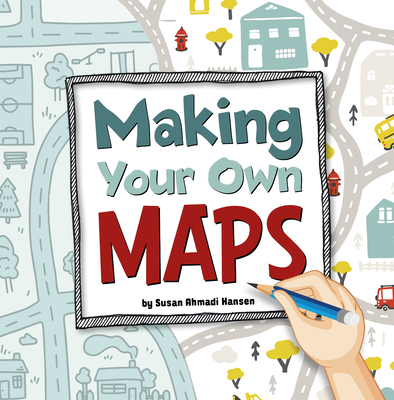 Making Your Own Maps - Hansen, Susan Ahmadi