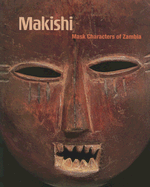 Makishi: Mask Characters of Zambia - Jordan, Manuel, Ph.D.