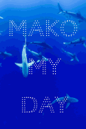 MAKO My Day: 6 x 9in 100 Page Journal for Shark Lovers and Ocean Enthusiasts