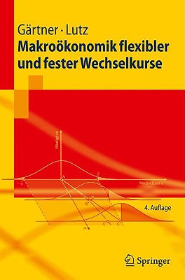 Makrookonomik Flexibler Und Fester Wechselkurse - G?rtner, Manfred, and Lutz, Matthias