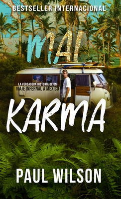 Mal Karma: La verdadera historia de un viaje infernal a M?xico - Wilson, Paul, and Noe Kennedy, Barbara (Editor), and Garcia Moreno, Ana G (Translated by)