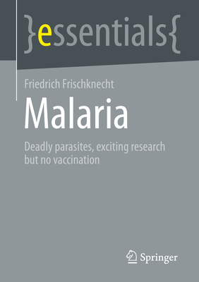Malaria: Deadly parasites, exciting research and no vaccination - Frischknecht, Friedrich
