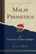 Malay Phonetics (Classic Reprint)