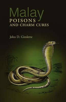 Malay Poisons and Charm Cures - Gimlette, John D