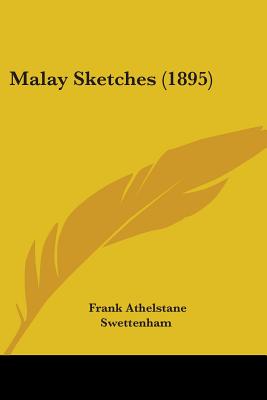 Malay Sketches (1895) - Swettenham, Frank Athelstane