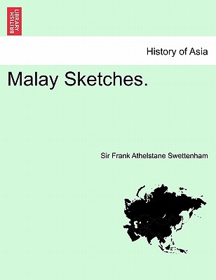 Malay Sketches. - Swettenham, Sir Frank Athelstane