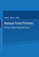 Malayan Forest Primates: Ten Years' Study in Tropical Rain Forest