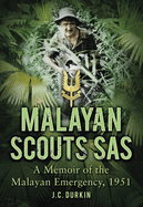 Malayan Scouts SAS: A Memoir of the Malayan Emergency, 1951